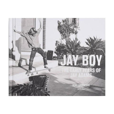 Jay Boy - The Early Years Of Jay Adams Book