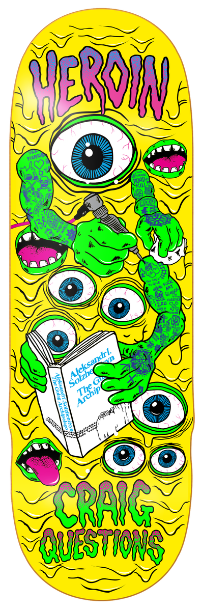 Heroin Craig Questions Mutate or Die Deck 10.0"