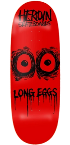 HEROIN  LONG LEGS EGG DECK 10.25