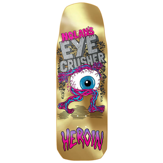 HEROIN NOLAN HUGHTON EYE CRUSHER DECK 10